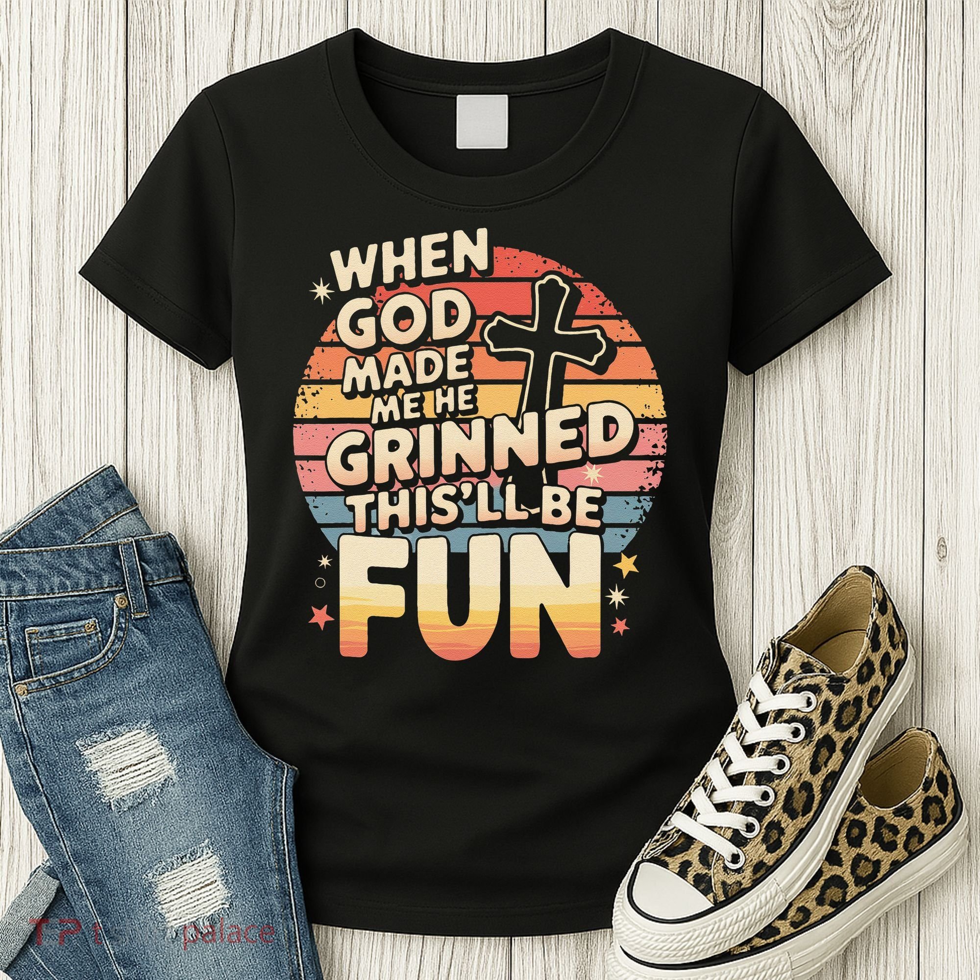 When God Made Me He Said This Will Be Fun Funny Quote Women's T-Shirt