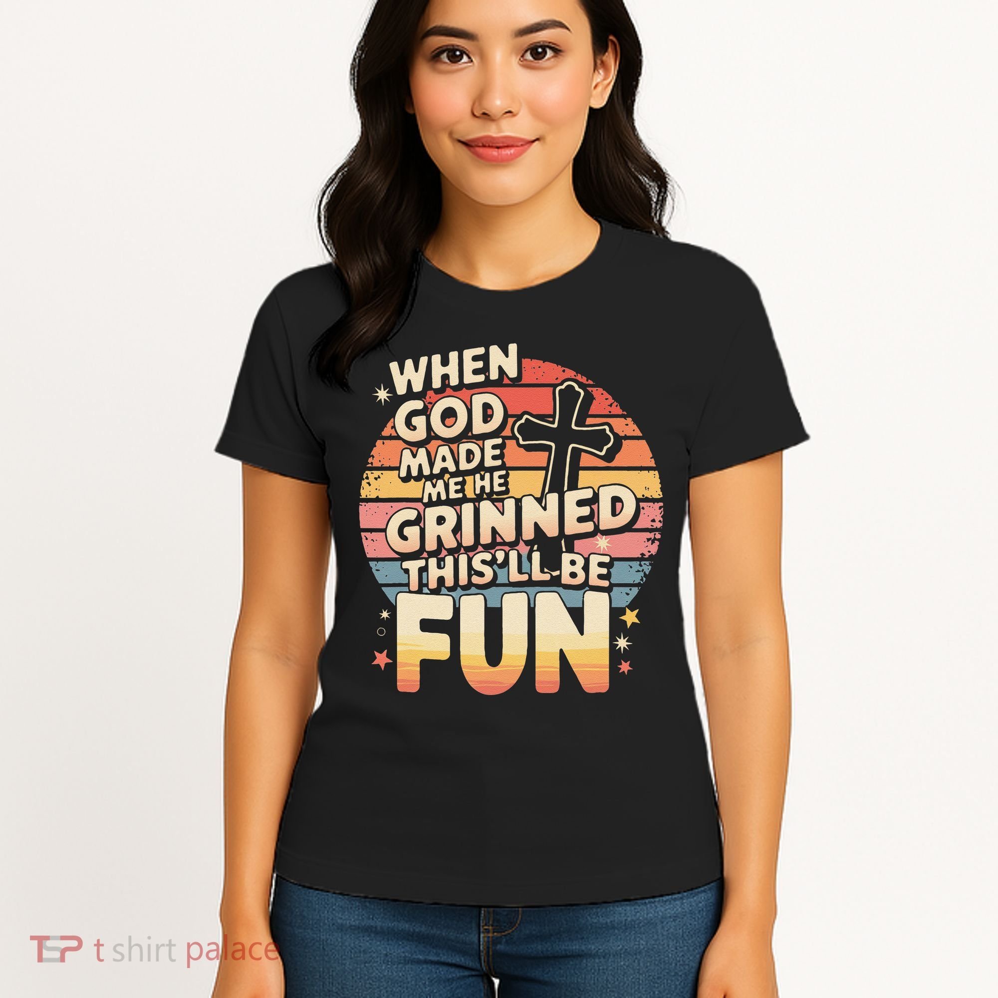 When God Made Me He Said This Will Be Fun Funny Quote Women's T-Shirt