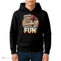When God Made Me He Said This Will Be Fun Funny Quote Kids Hoodie thumb 4
