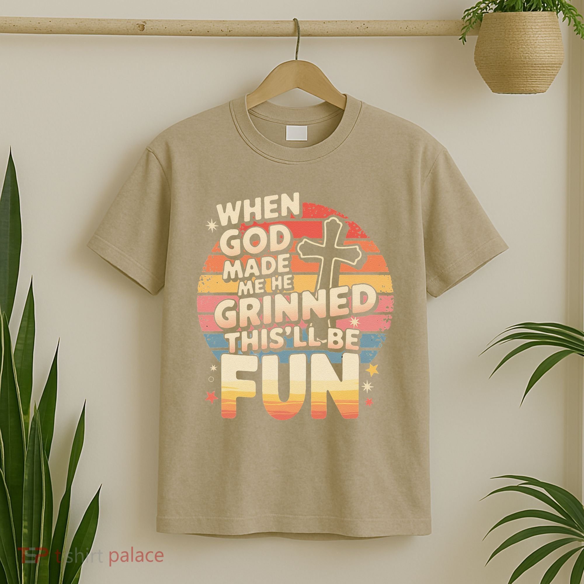 When God Made Me He Said This Will Be Fun Funny Quote T-Shirt