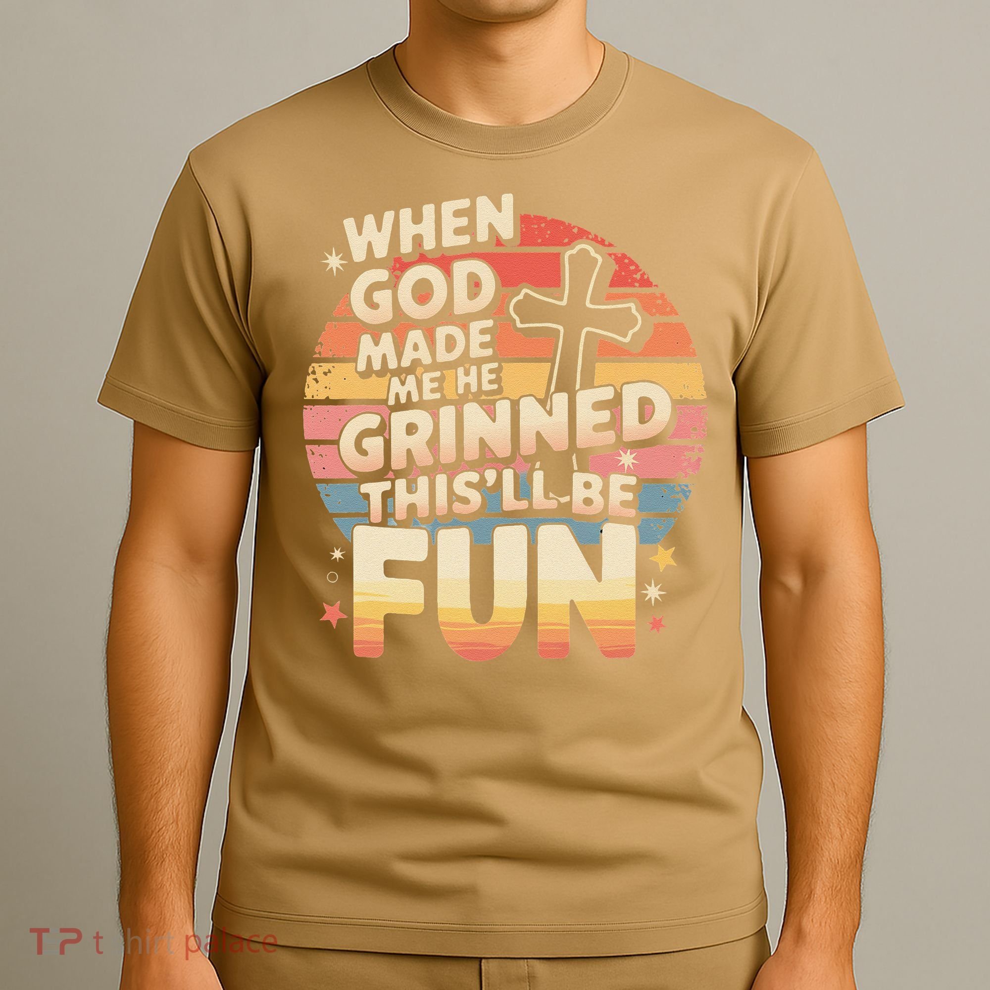 When God Made Me He Said This Will Be Fun Funny Quote T-Shirt