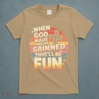 When God Made Me He Said This Will Be Fun Funny Quote T-Shirt thumb 5