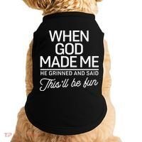 When God Made Me He Said This'll Be Fun Doggie Tank thumb 0