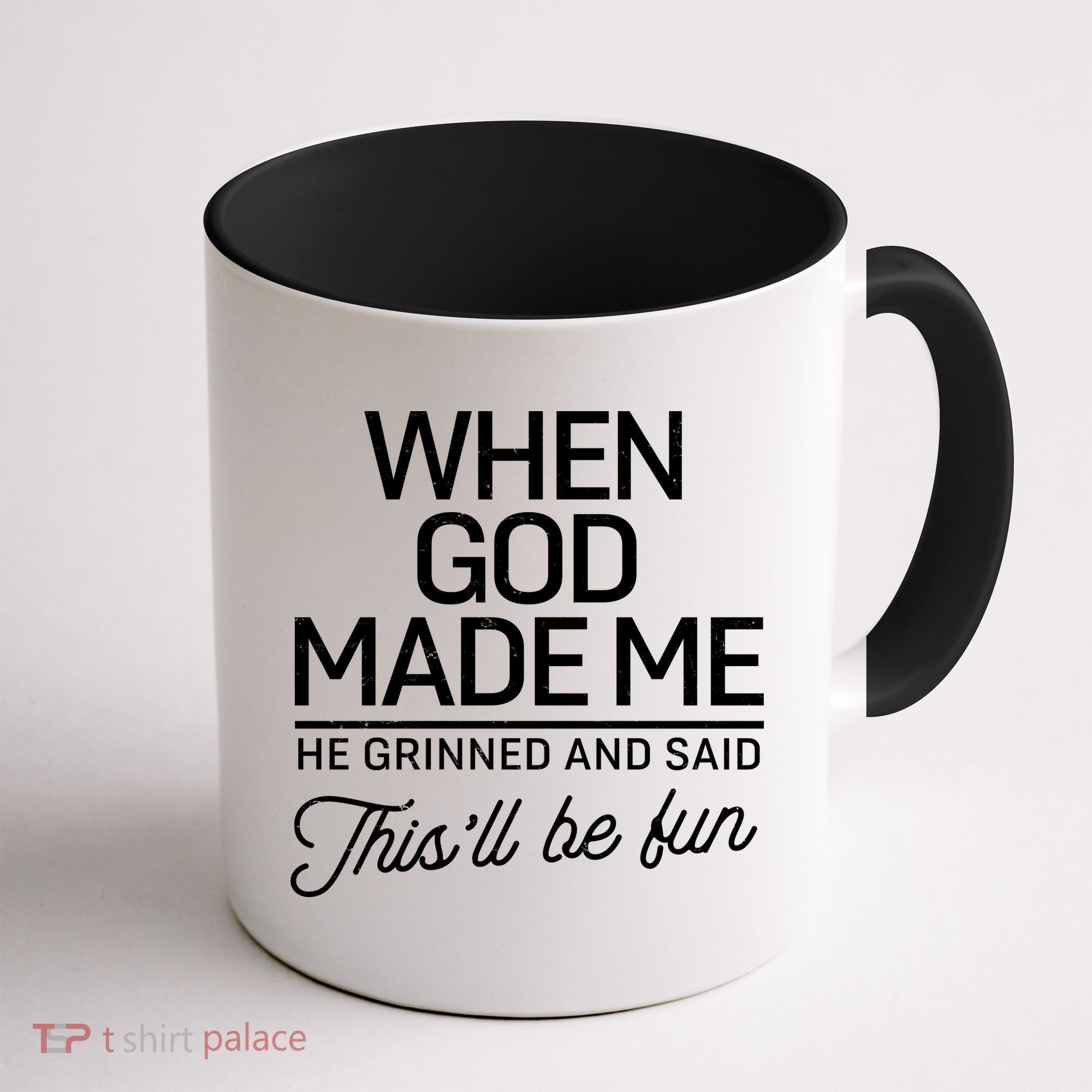 When God Made Me He Said This'll Be Fun Coffee Mug