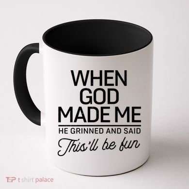 When God Made Me He Said This'll Be Fun Coffee Mug