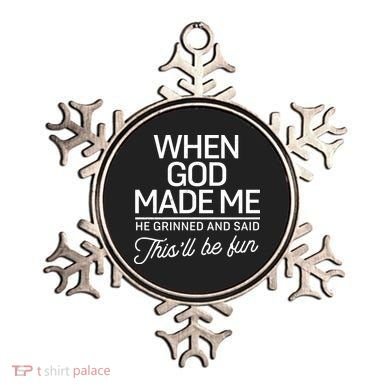 When God Made Me He Said This'll Be Fun Ornament