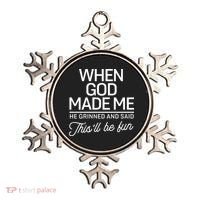 When God Made Me He Said This'll Be Fun Ornament thumb 0