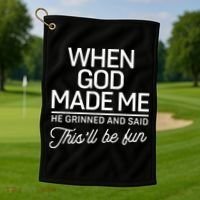 When God Made Me He Said This'll Be Fun Golf Towel thumb 1