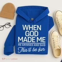 When God Made Me He Said This'll Be Fun Hoodie thumb 4