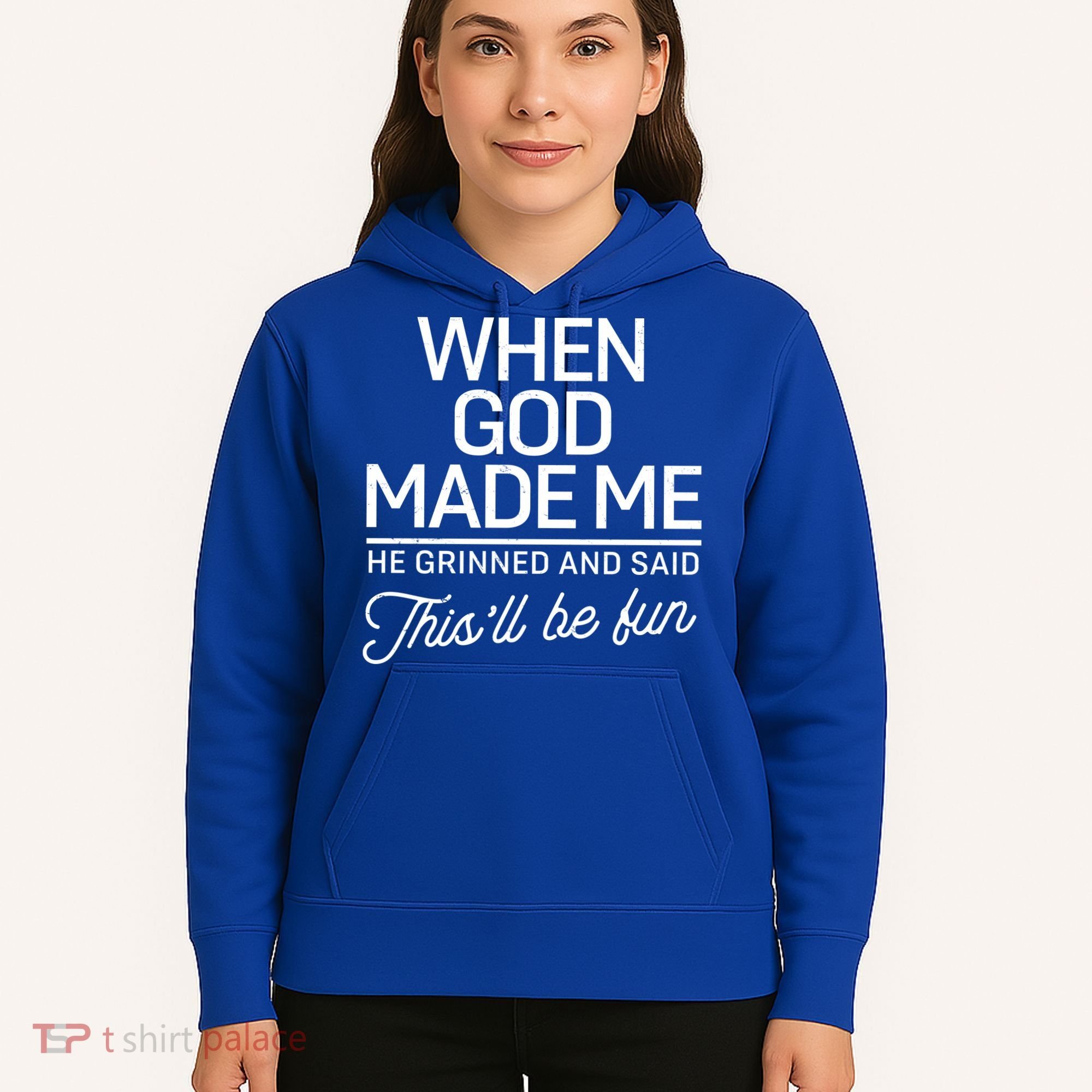 When God Made Me He Said This'll Be Fun Hoodie