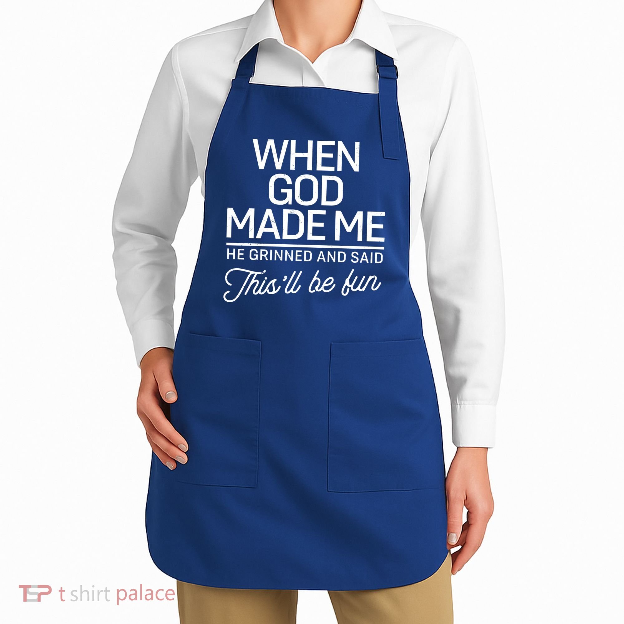 When God Made Me He Said This'll Be Fun Apron