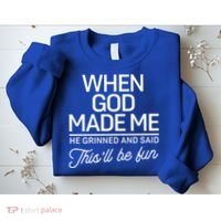 When God Made Me He Said This'll Be Fun Sweatshirt thumb 2