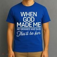 When God Made Me He Said This'll Be Fun T-Shirt thumb 3