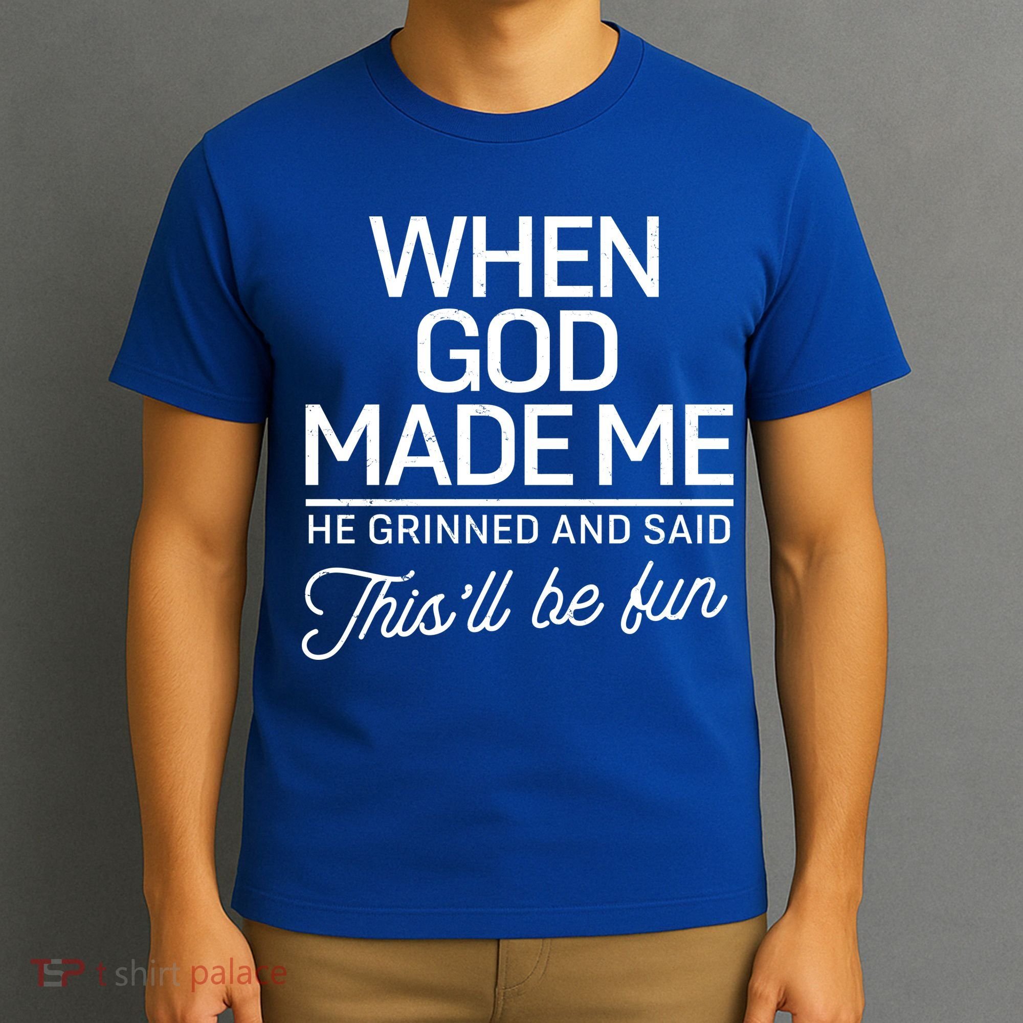 When God Made Me He Said This'll Be Fun T-Shirt