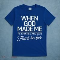 When God Made Me He Said This'll Be Fun T-Shirt thumb 5