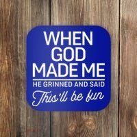 When God Made Me He Said This'll Be Fun Coaster thumb 0