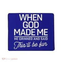 When God Made Me He Said This'll Be Fun Mousepad thumb 0