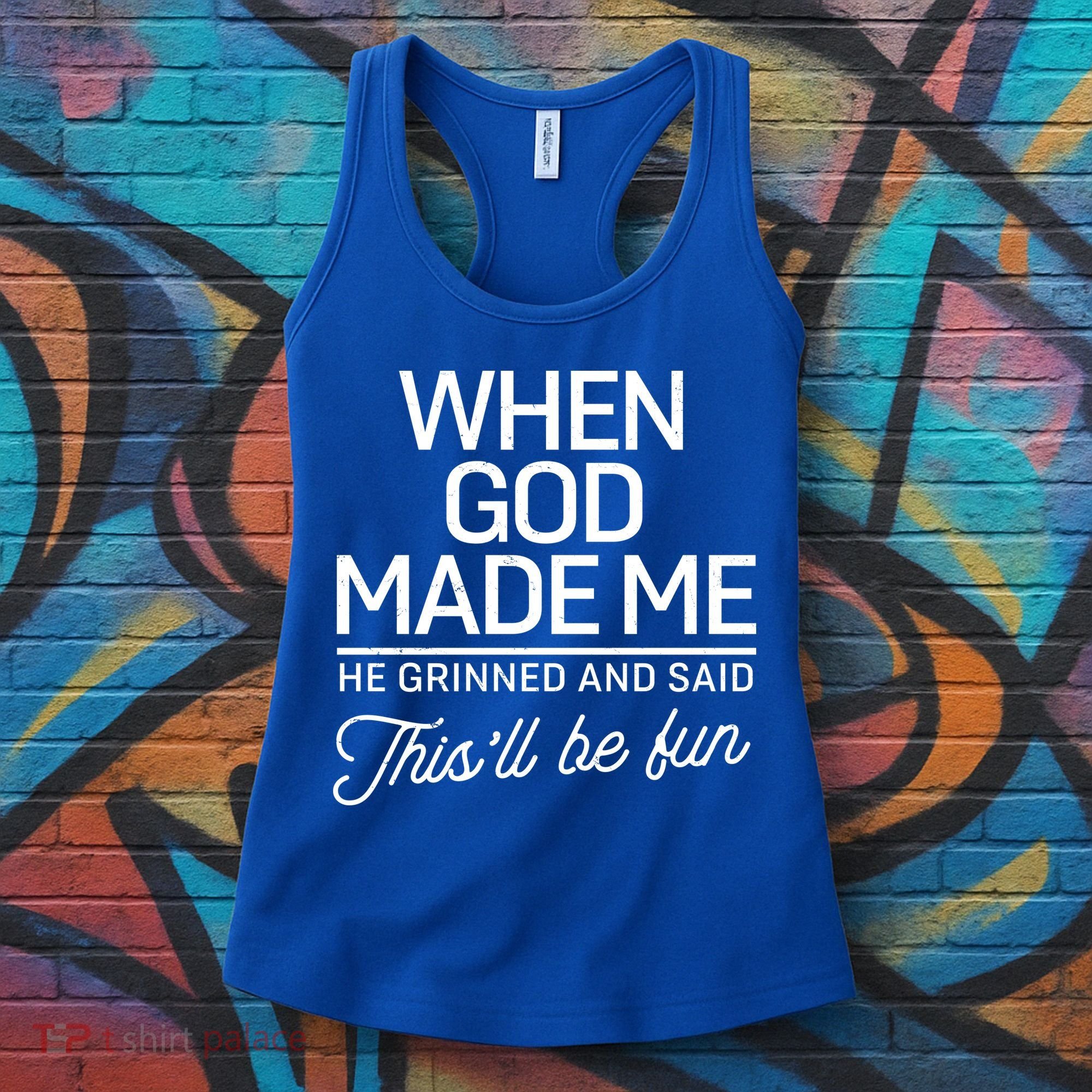 When God Made Me He Said This'll Be Fun Women's Tank Top