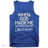 When God Made Me He Said This'll Be Fun Tank Top thumb 0