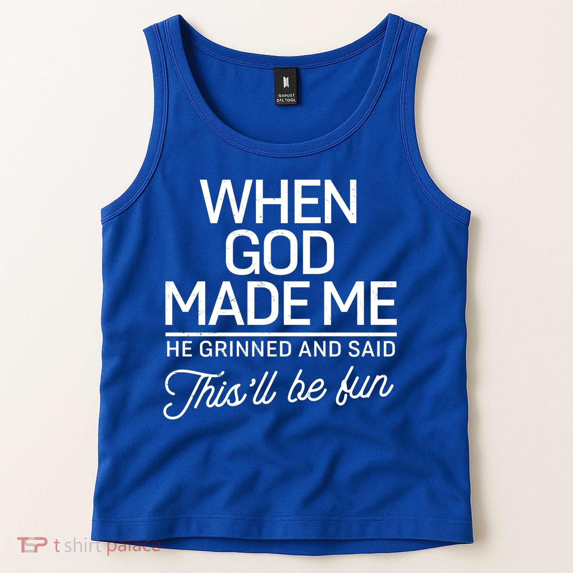 When God Made Me He Said This'll Be Fun Tank Top