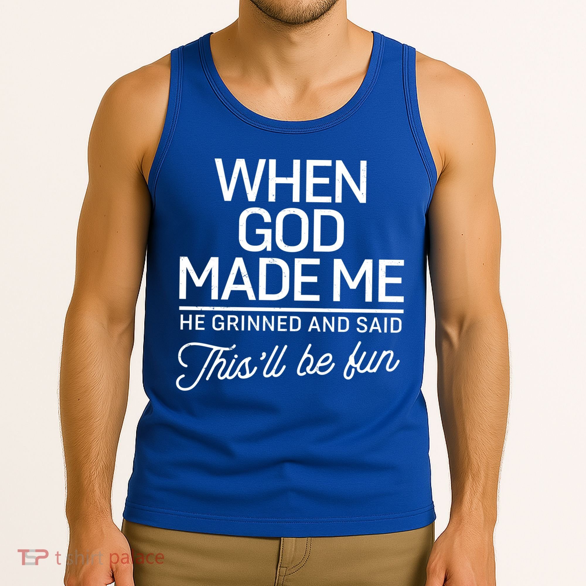 When God Made Me He Said This'll Be Fun Tank Top