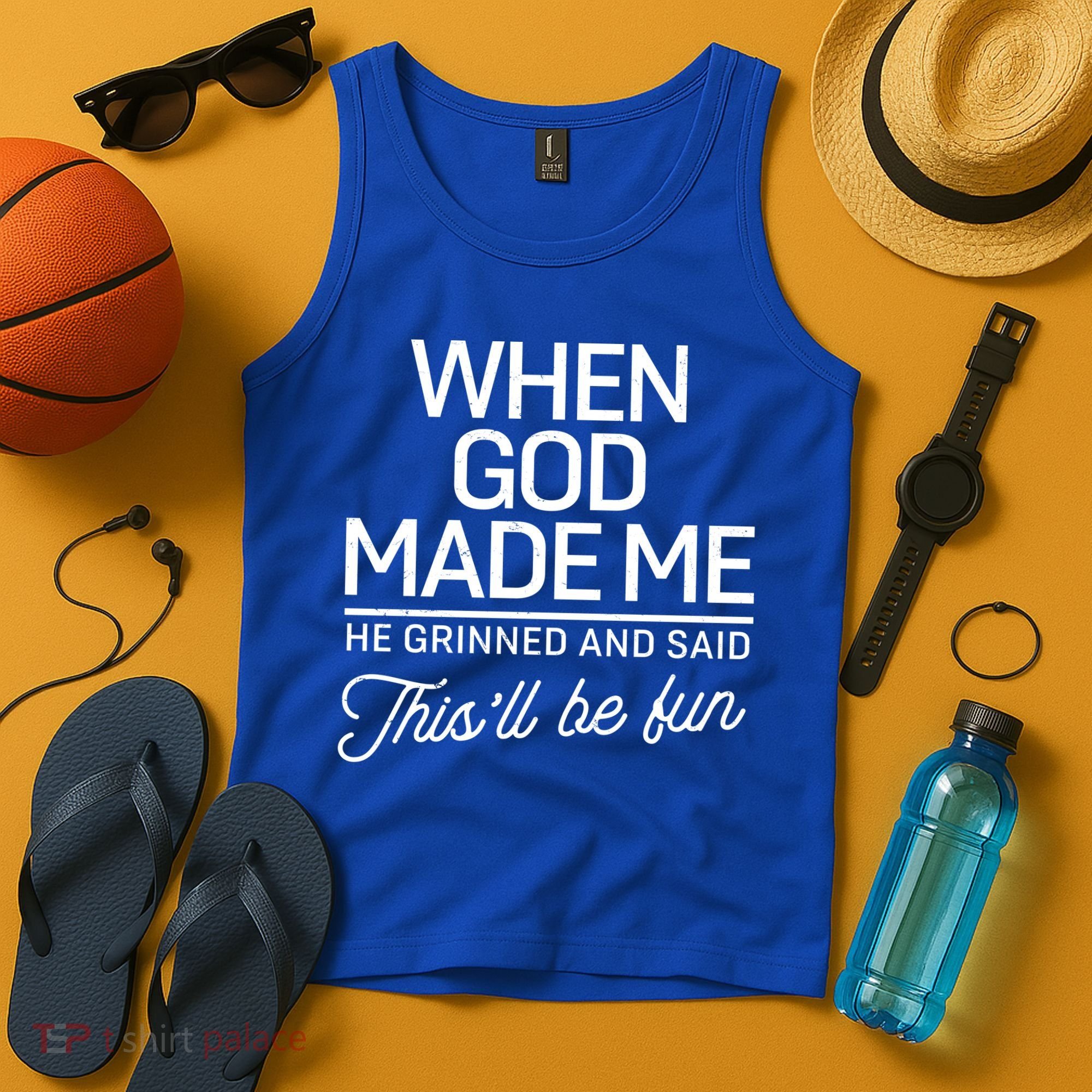 When God Made Me He Said This'll Be Fun Tank Top
