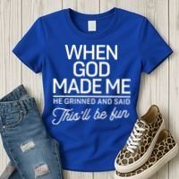 When God Made Me He Said This'll Be Fun Women's T-Shirt thumb 3
