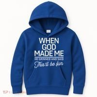 When God Made Me He Said This'll Be Fun Kids Hoodie thumb 0
