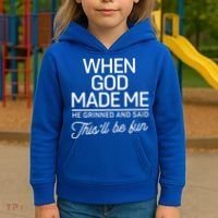 When God Made Me He Said This'll Be Fun Kids Hoodie thumb 3