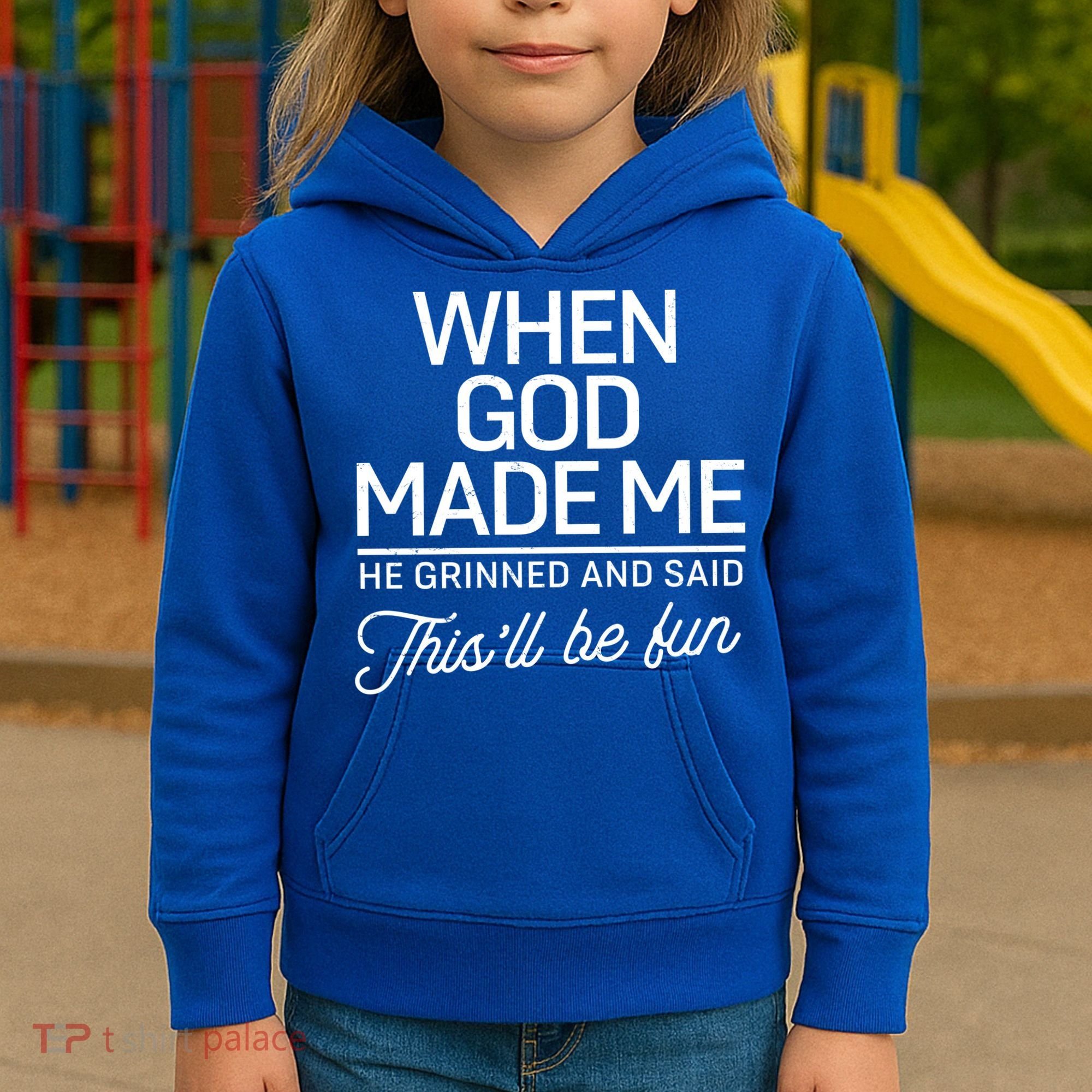When God Made Me He Said This'll Be Fun Kids Hoodie