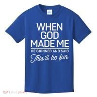When God Made Me He Said This'll Be Fun Kids T-Shirt thumb 0