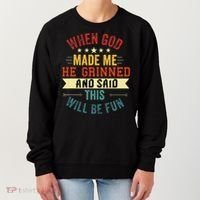 when god made me he grinned and said this will be fun Women's Sweatshirt thumb 0