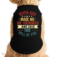 when god made me he grinned and said this will be fun Doggie Tank thumb 0