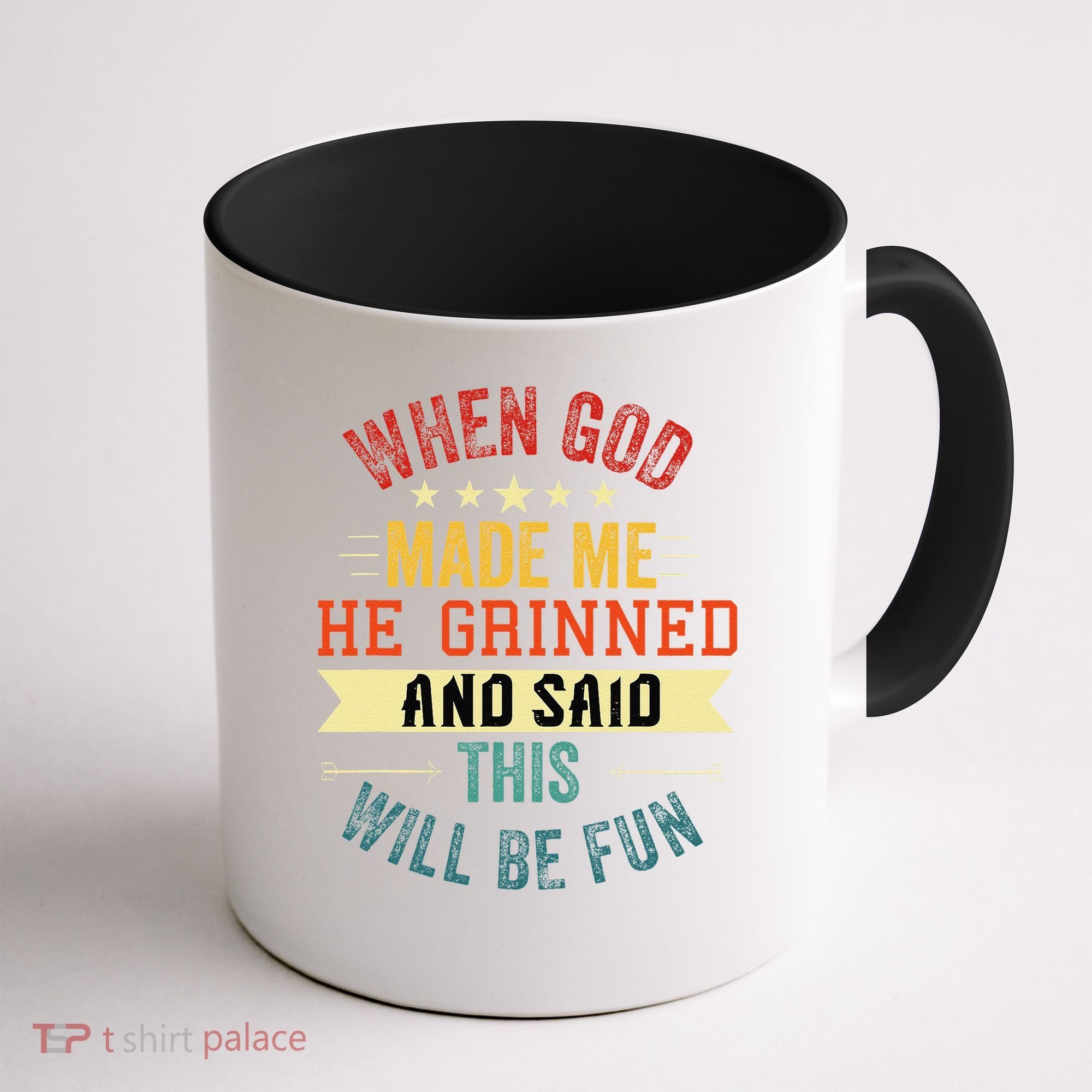 when god made me he grinned and said this will be fun Coffee Mug