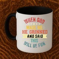 when god made me he grinned and said this will be fun Coffee Mug thumb 2