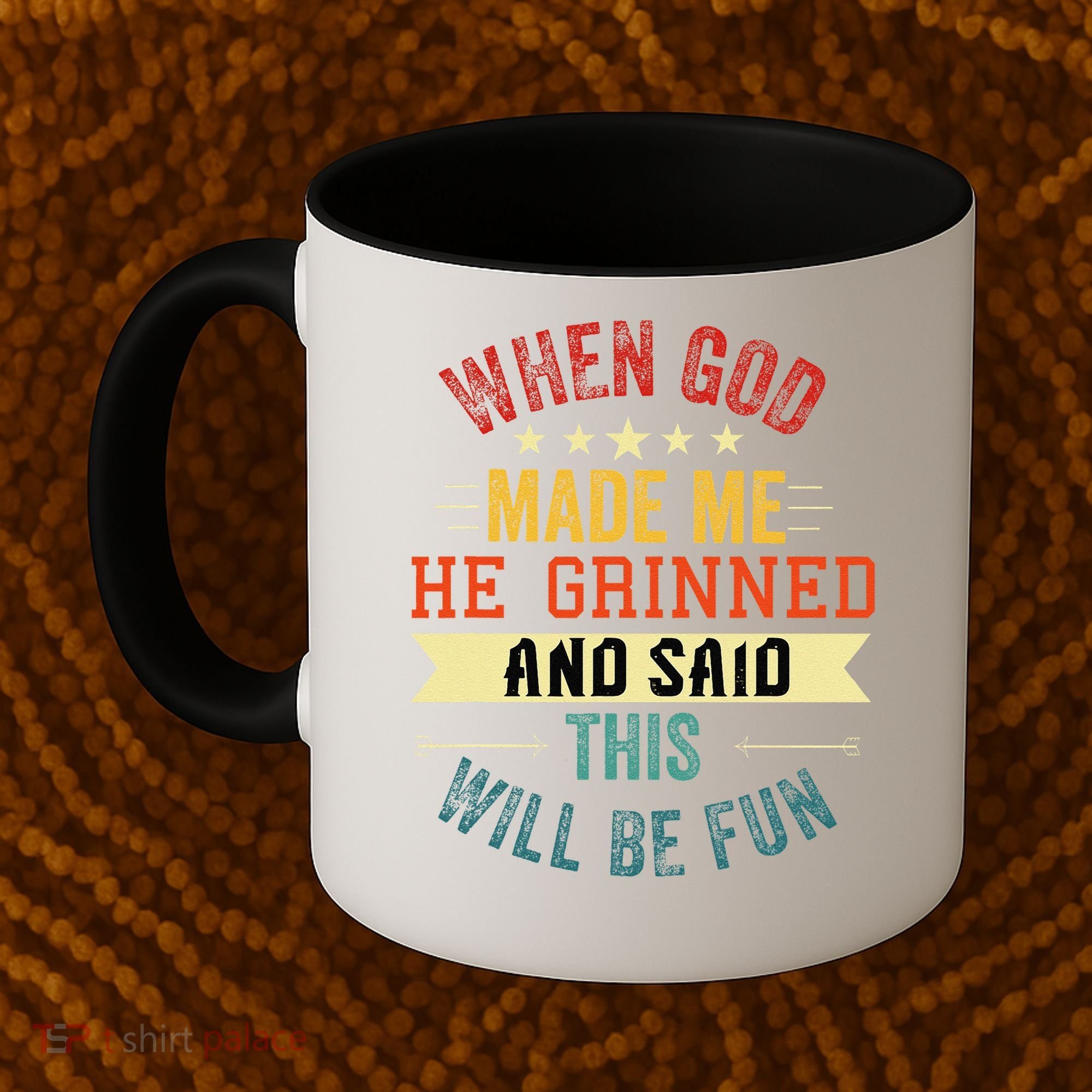 when god made me he grinned and said this will be fun Coffee Mug