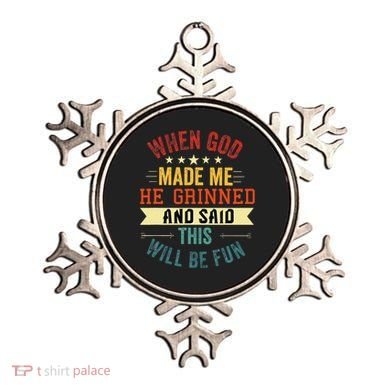 when god made me he grinned and said this will be fun Ornament