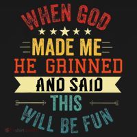 when god made me he grinned and said this will be fun Ornament thumb 1