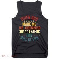 when god made me he grinned and said this will be fun Tank Top thumb 0