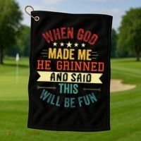 when god made me he grinned and said this will be fun Golf Towel thumb 1