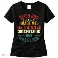 when god made me he grinned and said this will be fun Women's T-Shirt thumb 0