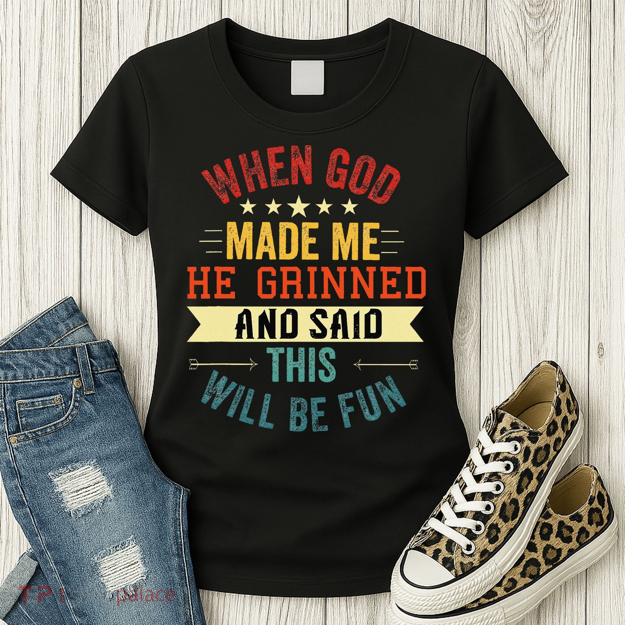 when god made me he grinned and said this will be fun Women's T-Shirt