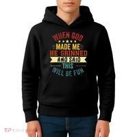 when god made me he grinned and said this will be fun Kids Hoodie thumb 4