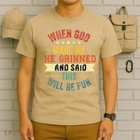 when god made me he grinned and said this will be fun T-Shirt thumb 6