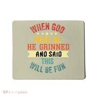 when god made me he grinned and said this will be fun Mousepad thumb 0