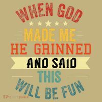when god made me he grinned and said this will be fun Mousepad thumb 1