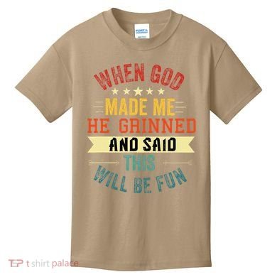when god made me he grinned and said this will be fun Kids T-Shirt