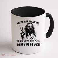 When God Made Me He Grinned And Said Thisll Be Fun Gift Coffee Mug thumb 1