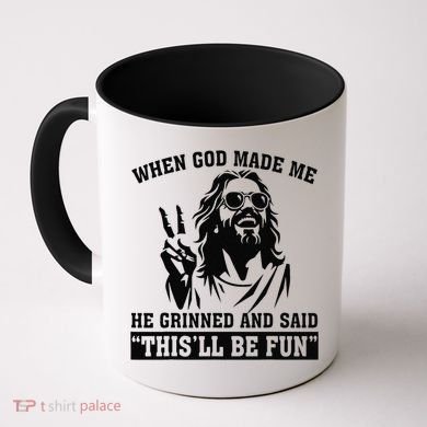 When God Made Me He Grinned And Said Thisll Be Fun Gift Coffee Mug