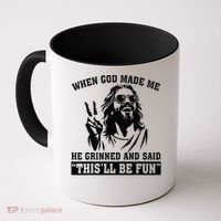 When God Made Me He Grinned And Said Thisll Be Fun Gift Coffee Mug thumb 0
